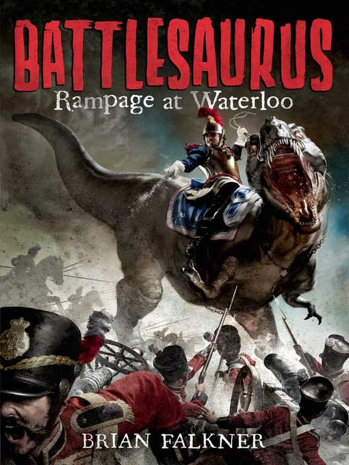 Title details for Battlesaurus--Rampage at Waterloo by Brian Falkner - Wait list